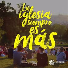 La iglesia siempre es más