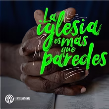 La iglesia es más que paredes